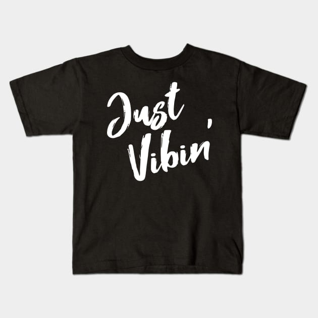 Just Vibin' Kids T-Shirt by ChapDemo